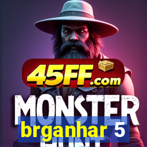 brganhar 5
